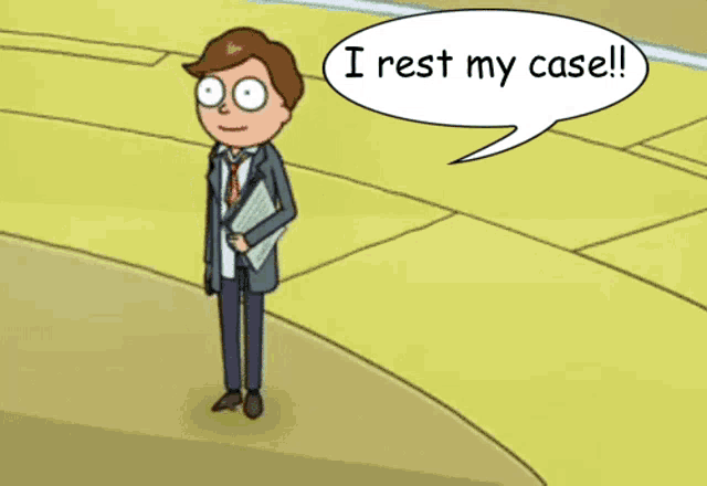 Lawyer Morty resting his case